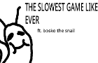 The slowest game like ever (ft. Bosko the snail)