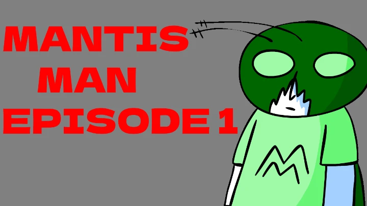 Mantis Man-Episode 1