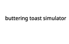 Buttering Toast