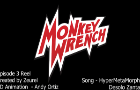 Monkey Wrench Reel Ep.3