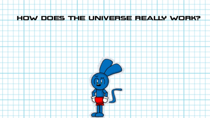 How does the universe really work?