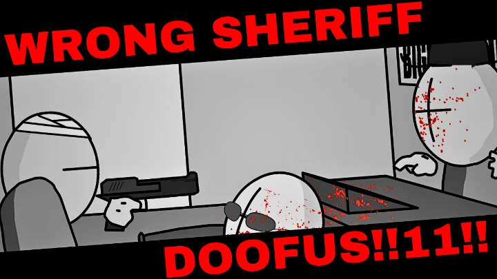 Wrong Sheriff Doofus!!! (Collab Clip)