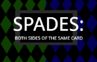 Spades: Both Sides Of The Same Card