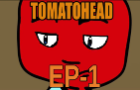 Tomatohead Episode 1