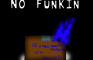 No funkin
