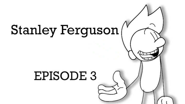 Stanley Ferguson - Episode 3