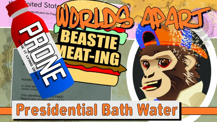 Worlds Apart - Presidental Bath Water