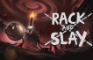 Rack and Slay (Demo)
