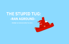 The Stupid Tug: Ran Aground