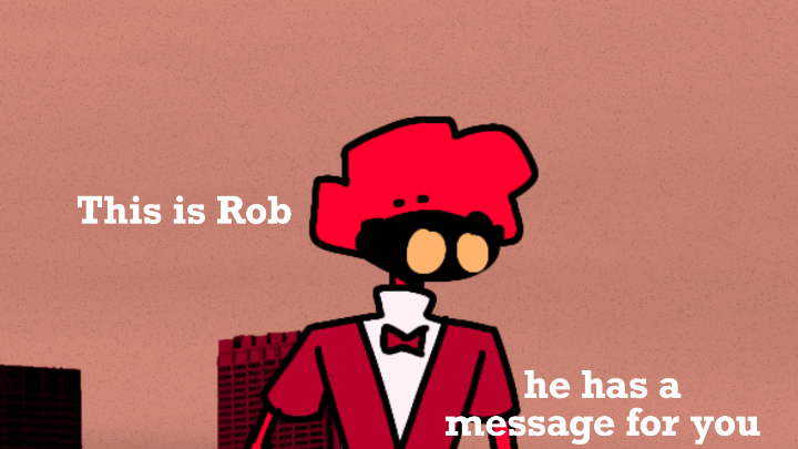 Rob has a message for you