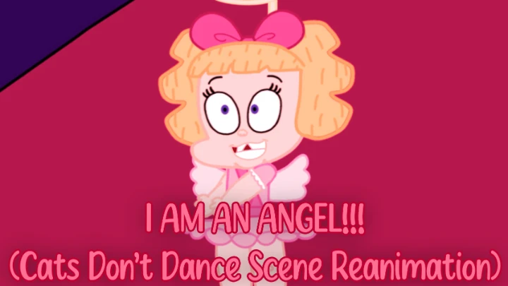 I AM AN ANGEL!!! (Cats Don't Dance Scene Reanimation)