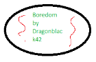 Boredom by_Dragonblack42