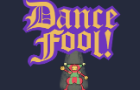 Dance Fool!