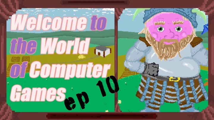Welcome to the World of Computer Games Ep 10