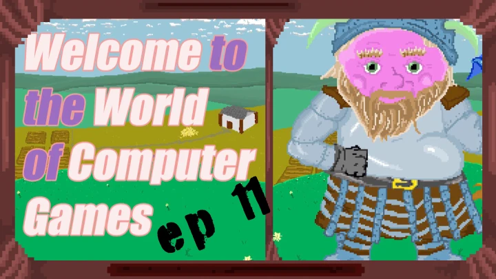 Welcome to the World of Computer Games Ep 11