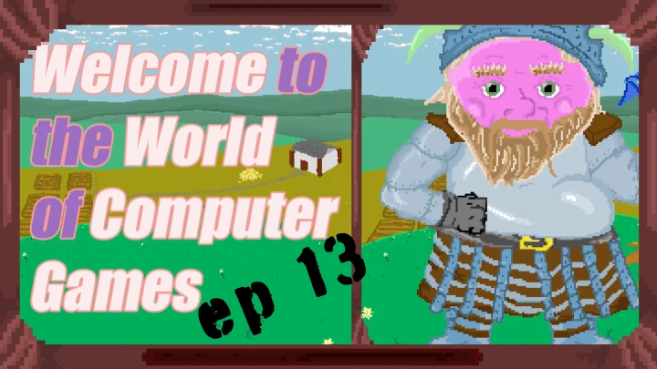 Welcome to the World of Computer Games Ep 13