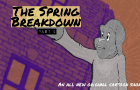 The Spring Breakdown part 2