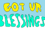 Got ur Blessings