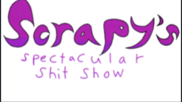 Scrapy's Spectacular Shit Show pilot and episode one