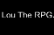 Lou The RPG (Demo)