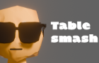 TABLE SMASH