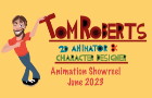 TOM ROBERTS - ANIMATION SHOWREEL - AS OF JUNE 2023