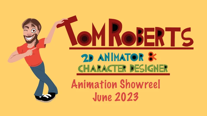 TOM ROBERTS - ANIMATION SHOWREEL - AS OF JUNE 2023