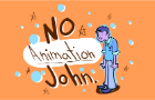 No Animation John: Pilot