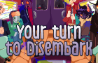 Your turn to Disembark
