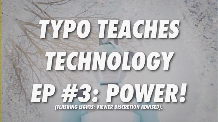 TYPO TEACHES TECHNOLOGY EP #3: POWER!