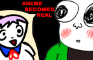 Anime becomes real