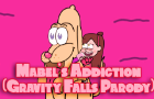 Mabel's Addiction (Gravity Falls Parody)