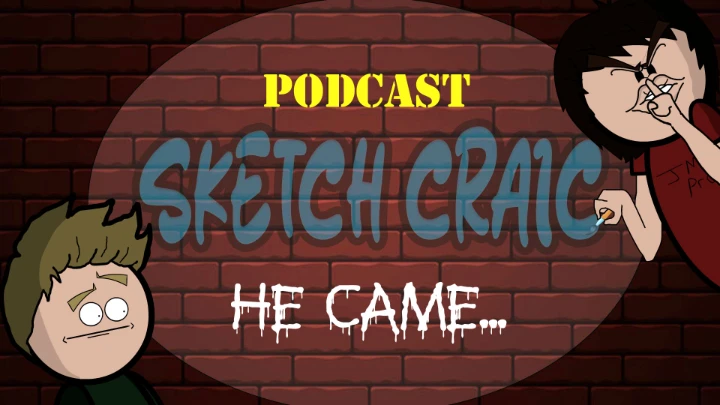 Sketch Craic | He Came...