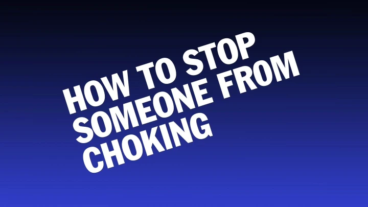 How to Stop Someone From Choking!