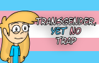 Transgender, yet no trap