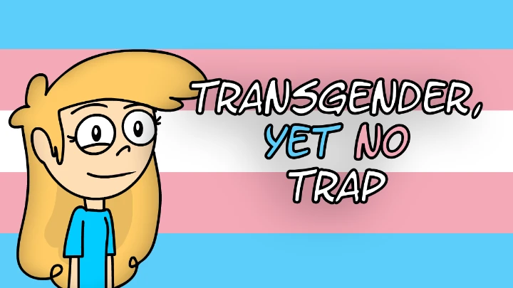 Transgender, yet no trap