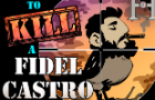 To Kill A Fidel Castro