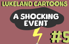 LukeLand Cartoons: A Shocking Event