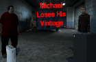 Michael Loses His Vintage