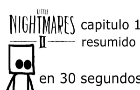 little nightmares 2 capitulo 1 resumen en 30 segundos