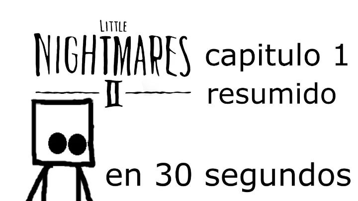 little nightmares 2 capitulo 1 resumen en 30 segundos