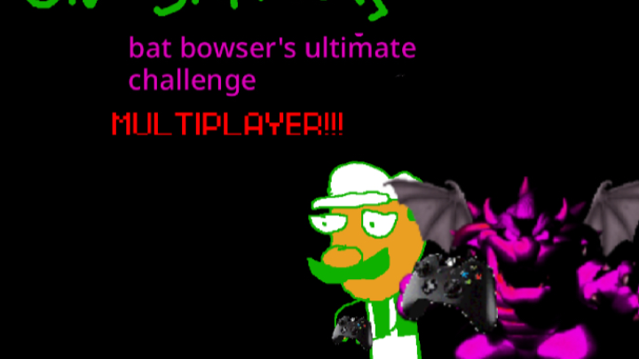 Luigi on shrooms: bat bowser’s ultimate challenge (MULTIPLAYER!!!)