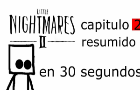 little nightmares 2 capitulo 2 resumen en 30 segundos