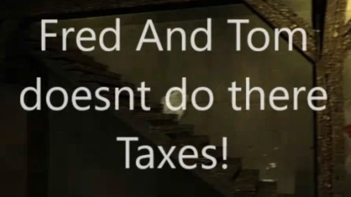 Fred And Tom: Invades taxes