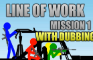 Line of Work Mission 1 (WITH DUBBING)