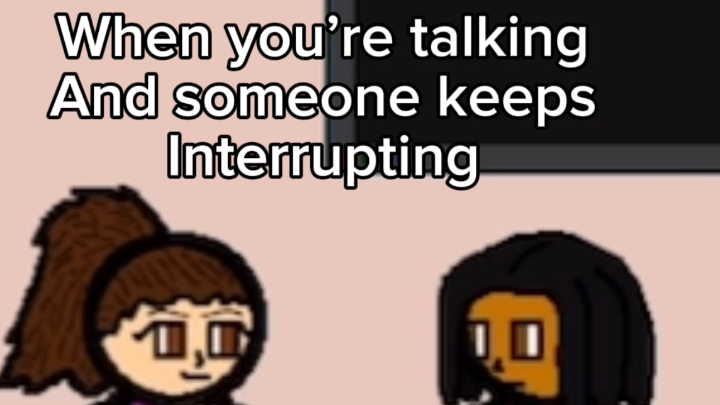 When you’re talking and someone interrupts(short)