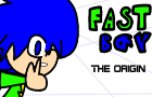 Fast Boy:The Origin