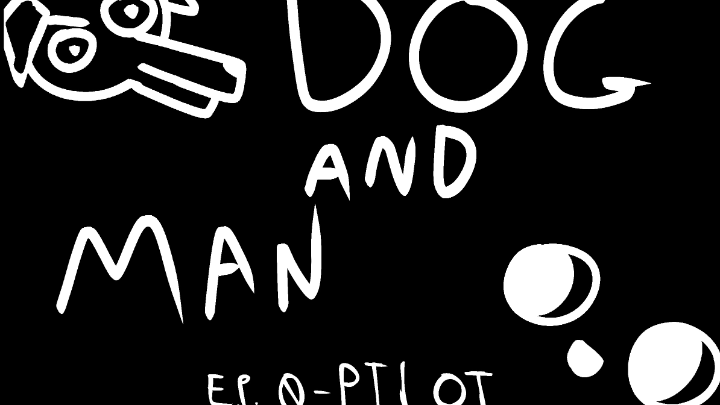 Dog and Man:ep-0 pilot