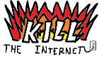 KILL THE INTERNET