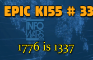 Epic Kiss # 33 - 1776 is 1337